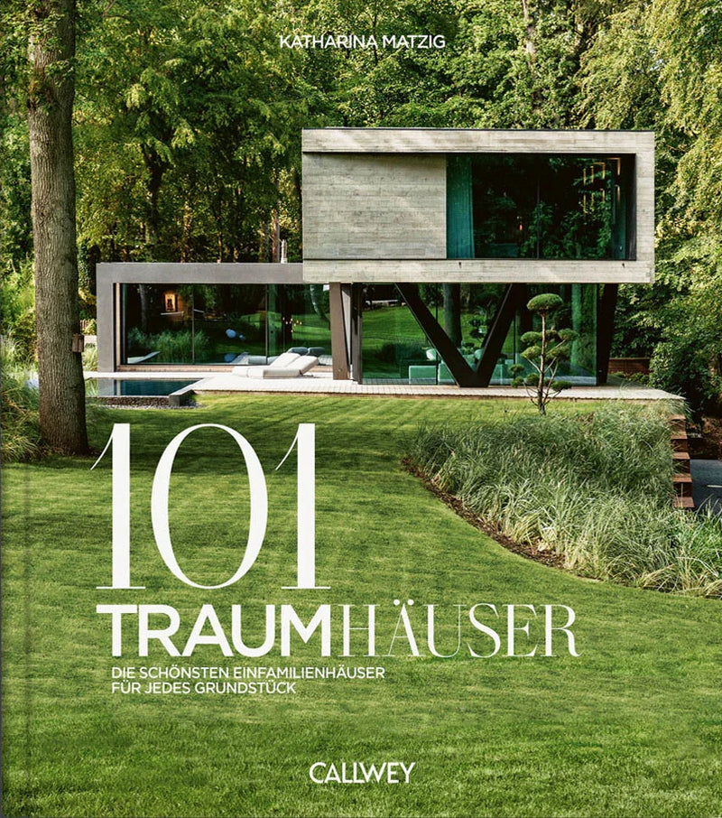 101 Dream Homes – Detached Houses Architecture & Planning Guide | CALLWEY — CALLWEY