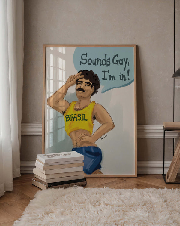 Sounds gay, I'm in! Art Print by André Humeres – Berlin Art Print