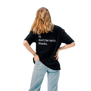 Black unisex oversized t-shirt – “don’t be racist” | 100% organic cotton | Pre-washed | Made in Portugal