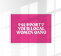 Support your local Women Gang No. 2 – Poster by Patroa Studio