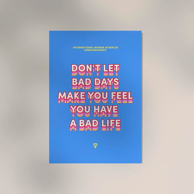 Bad days Poster – Kunstdruck von Bruna Silva, Berlin