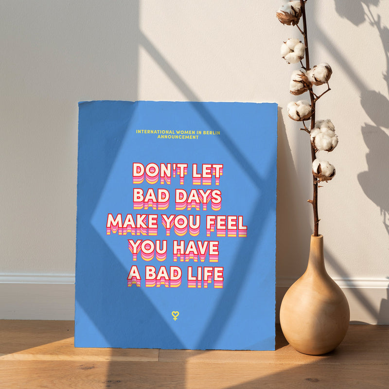 Bad days Poster – Kunstdruck von Bruna Silva, Berlin — Ansicht 2