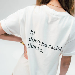 „Don't Be Racist“ Unisex Oversized T-Shirt in Weiß | 100 % Bio-Baumwolle | Pre-washed | Made in Portugal