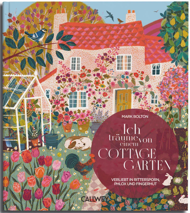 Ich träume von einem Cottage Garten – Romantik & Blütenpracht im eigenen Paradies — CALLWEY