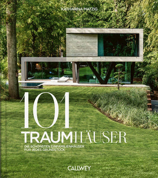 101 Traumhäuser – Die schönsten Einfamilienhäuser für jedes Grundstück | Architektur, Inspiration & Planungshilfe