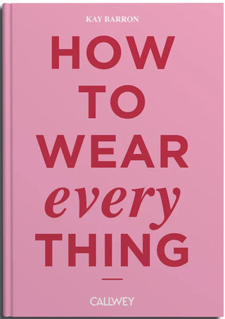 How to Wear Everything – Stilvoll durch jedes Outfit | Kay Barron über Modeklassiker, Stil & Persönlichkeit